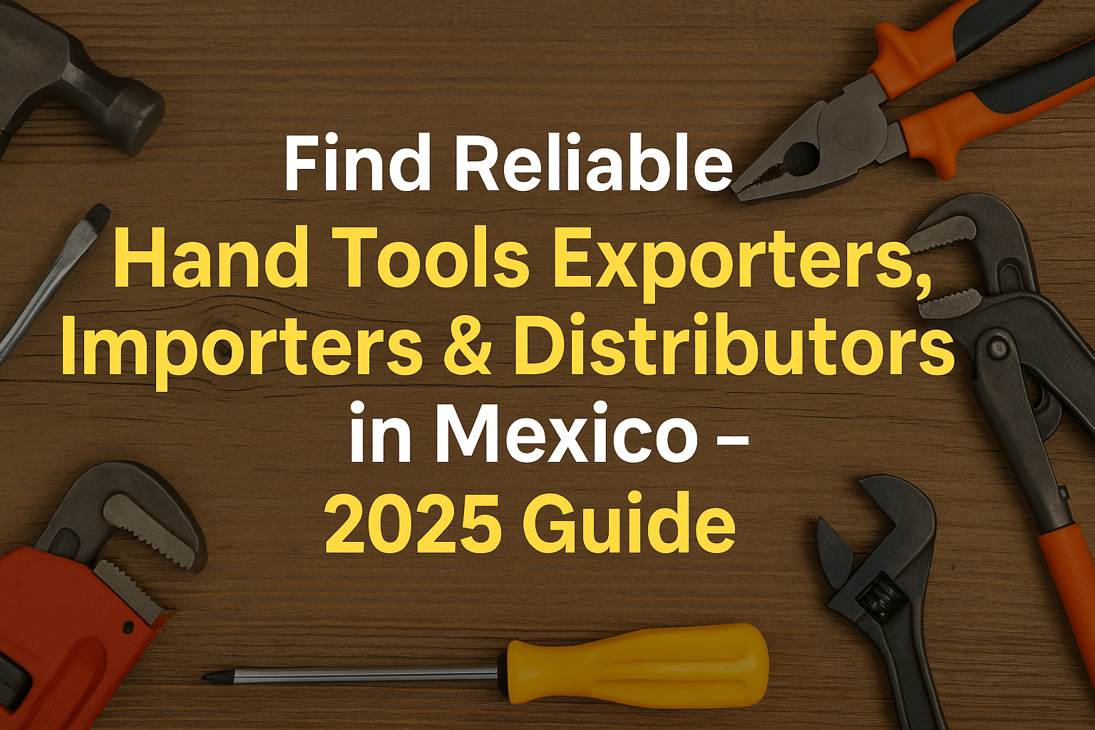 Hand Tools Exporters & Distributors Mexico