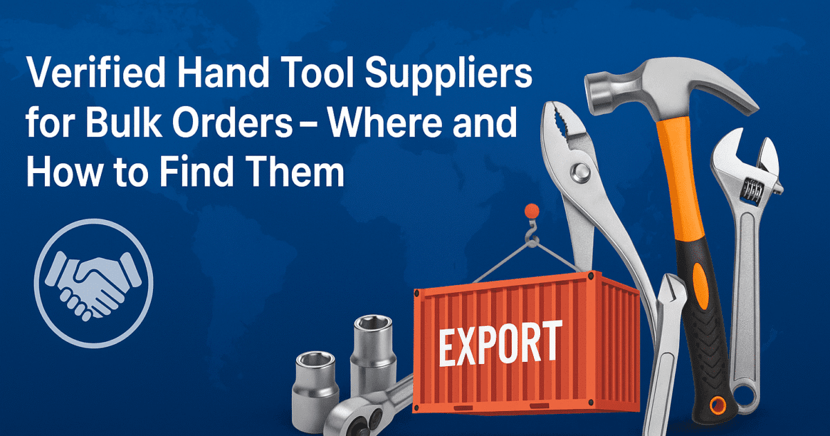 Verified Hand Tool Suppliers for Bulk Orders