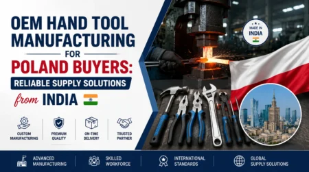 OEM Hand Tool Manufacturing for Poland Buyers