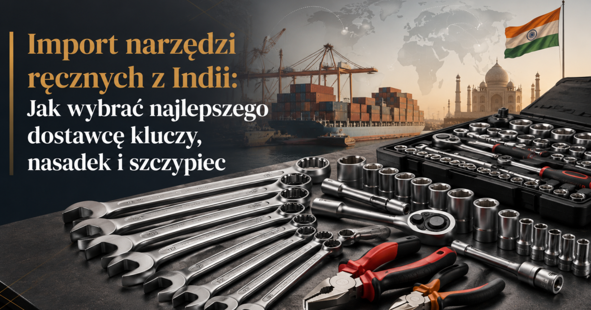 Import narzędzi ręcznych z Indii