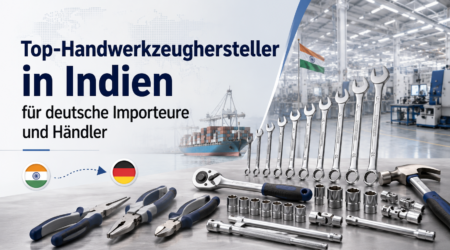Top-Handwerkzeughersteller in Indien für deutsche Importeure und Händler